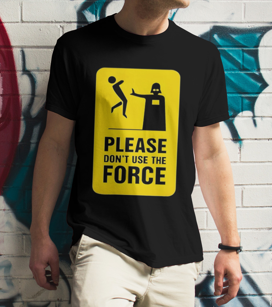 Star Wars Darth Vader Please Don't Use The Force T-Shirt
