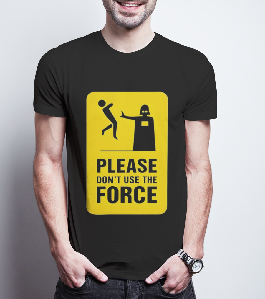 Star Wars Darth Vader Please Don't Use The Force T-Shirt