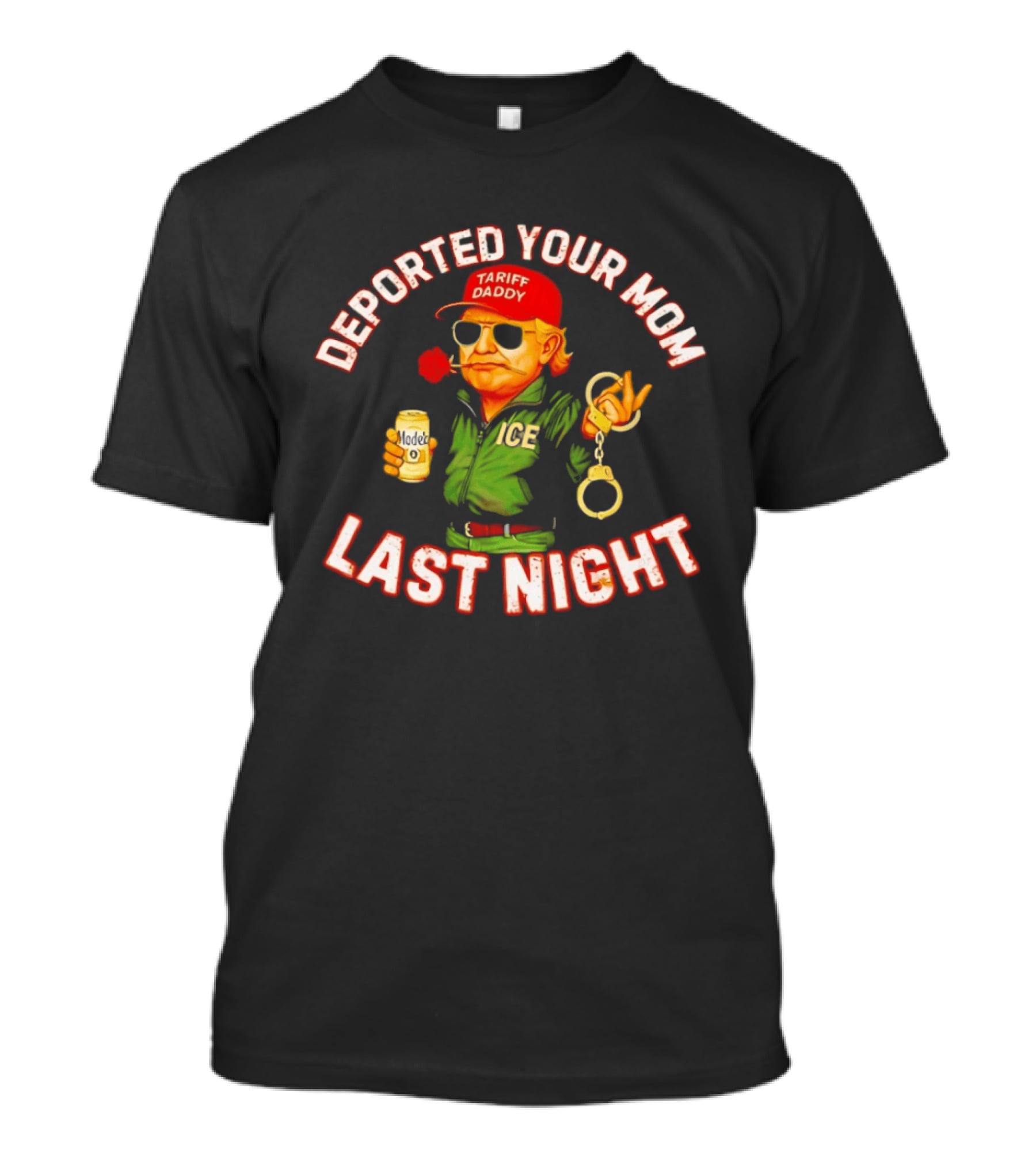 Deported Your Mom Last Night Tariff Daddy Handcuffs Sunglasses T-Shirt