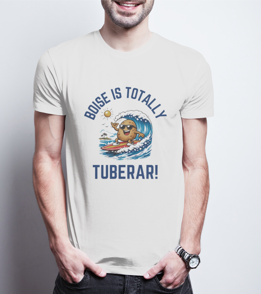 Boise Is Totally Tuberer Surfing Potato Rider Ocean Wave Fun T-Shirt