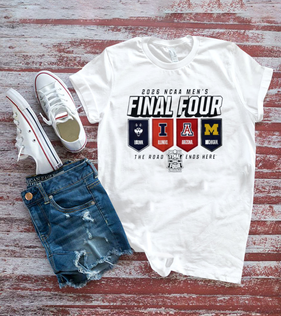 2026 NCAA Men's Final Four Illinois Huskies Michigan Arizona The Road Ends Here T-Shirt
