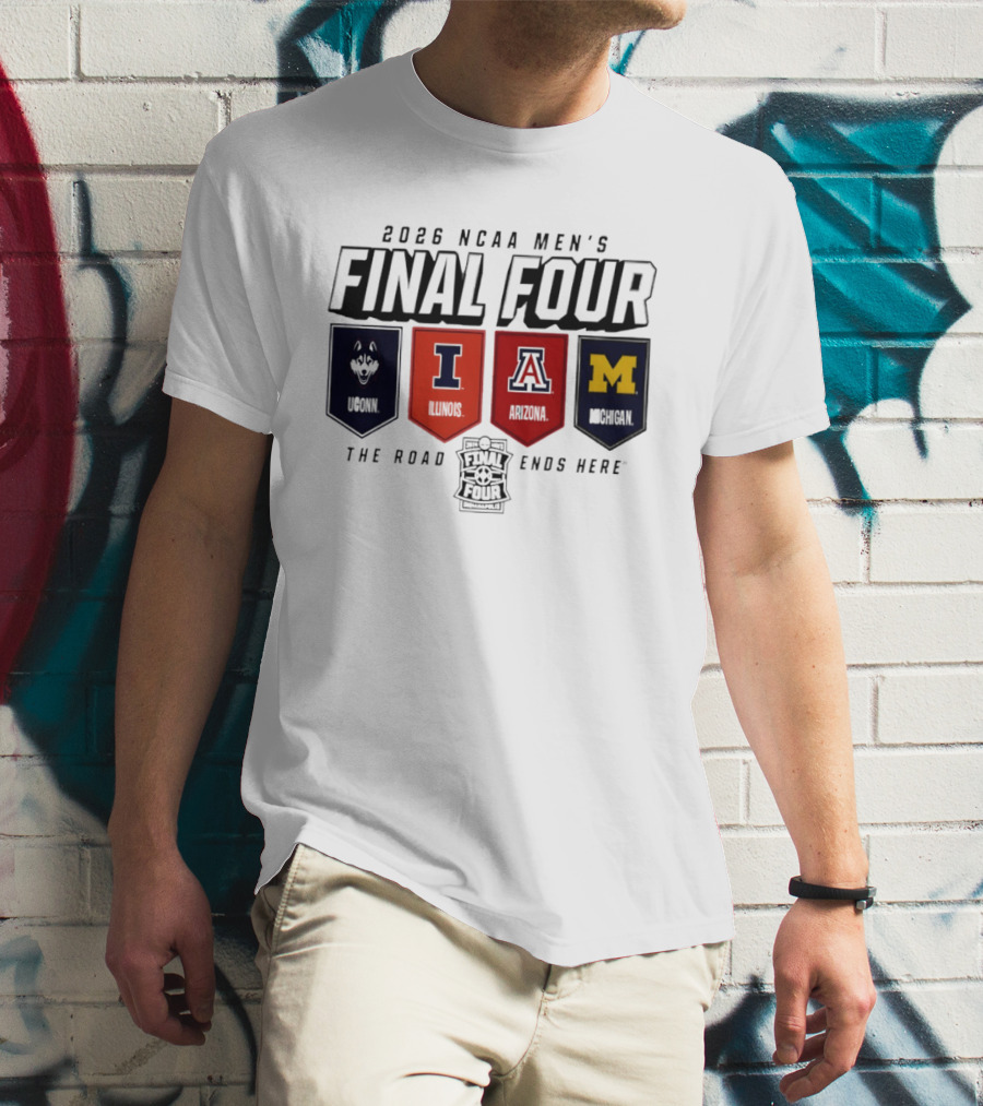 2026 NCAA Men's Final Four Illinois Huskies Michigan Arizona The Road Ends Here T-Shirt