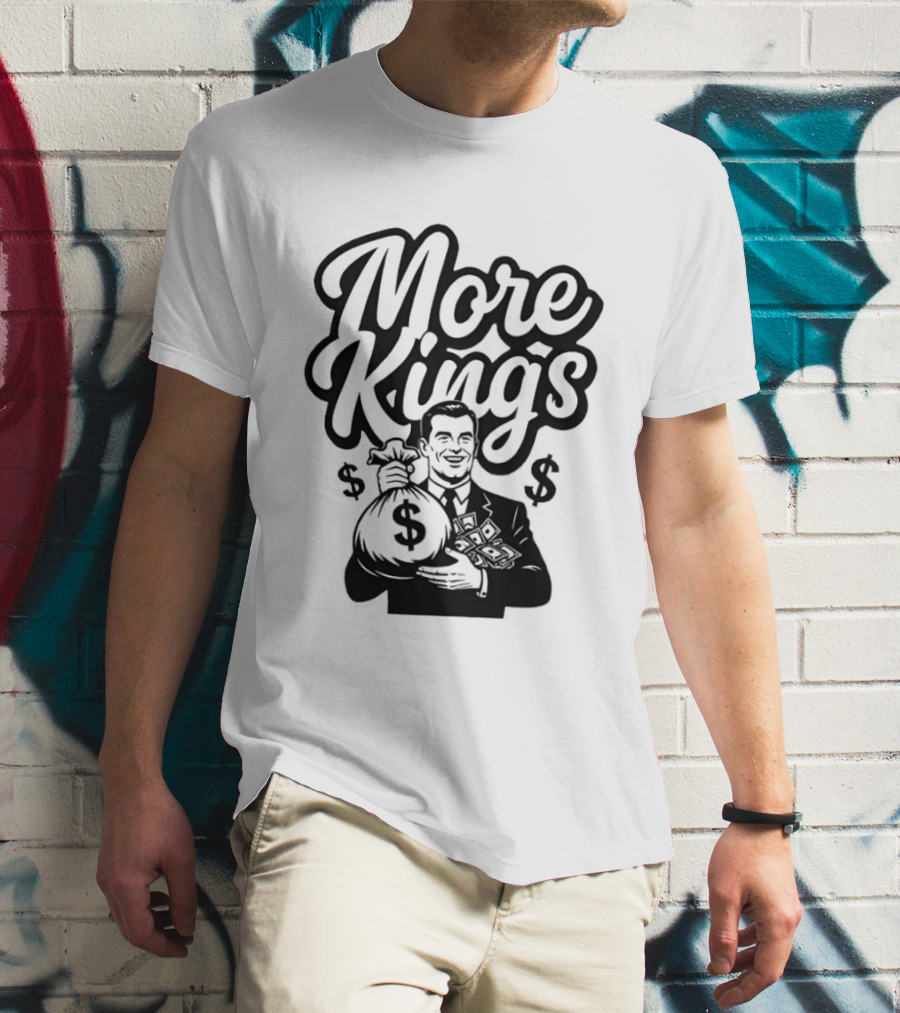 More Kings Money Dollar Bag Businessman T-Shirt