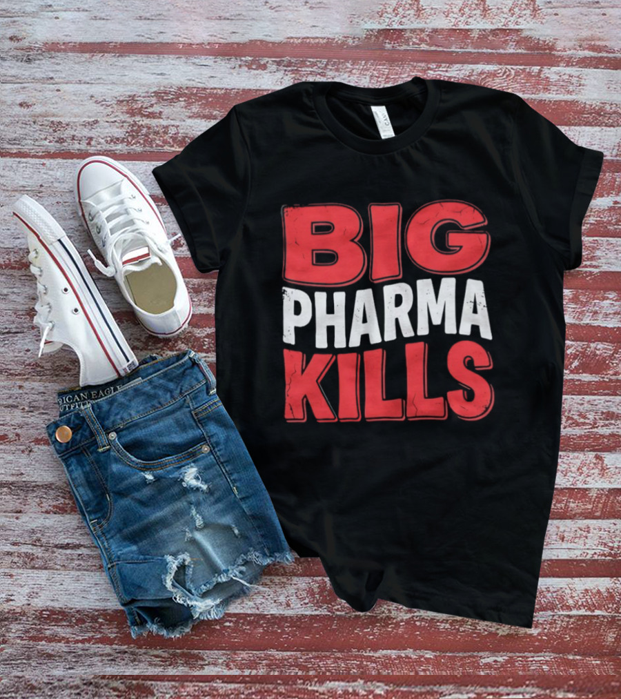 Big Pharma Kills T-Shirt
