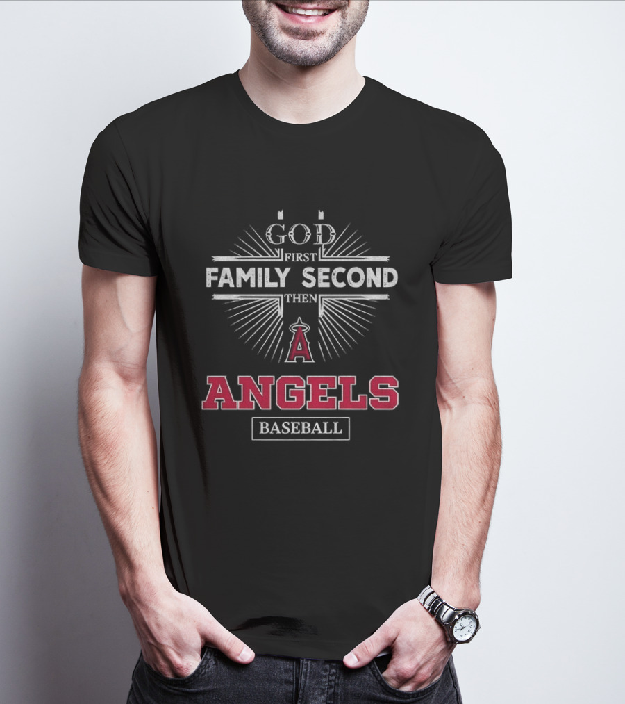 God First Family Second Then Los Angeles Angels Baseball T-Shirt