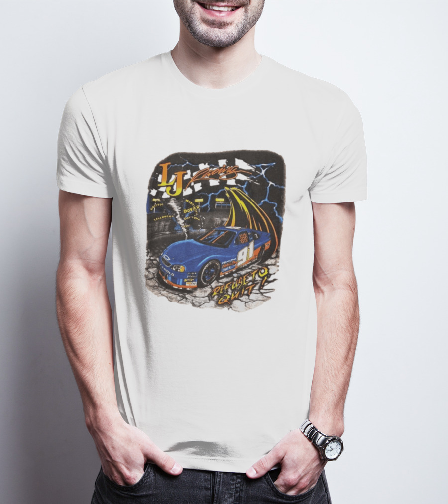 LJ Racing 91 Refuse To Quit NASCAR Daytona Talladega Dover T-Shirt