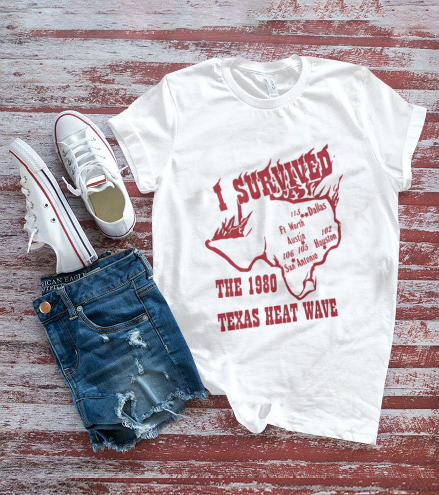 I Survived The 1980 Texas Heat Wave Texas Blazing Temperatures Map T-Shirt