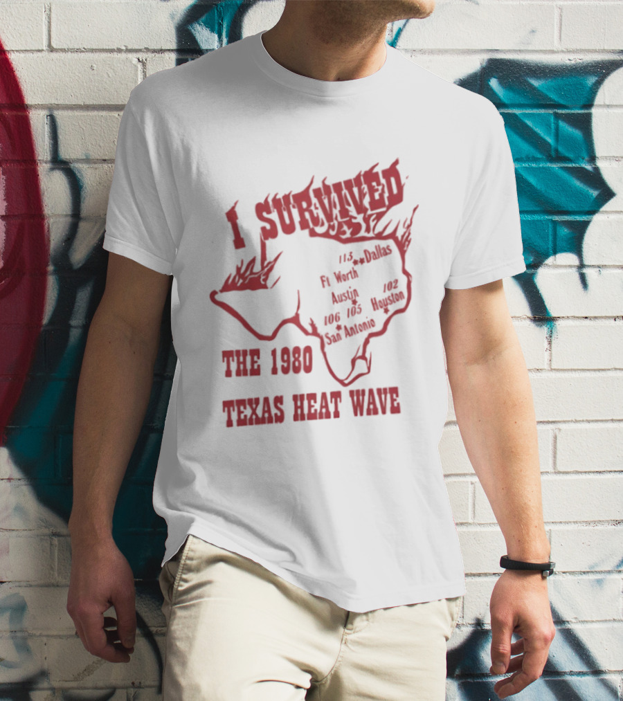 I Survived The 1980 Texas Heat Wave Texas Blazing Temperatures Map T-Shirt