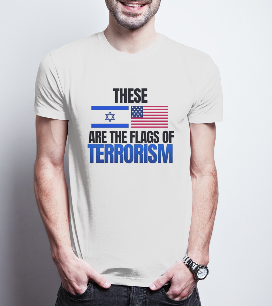 These Are The Flags Of Terrorism Israel X USA Flags T-Shirt