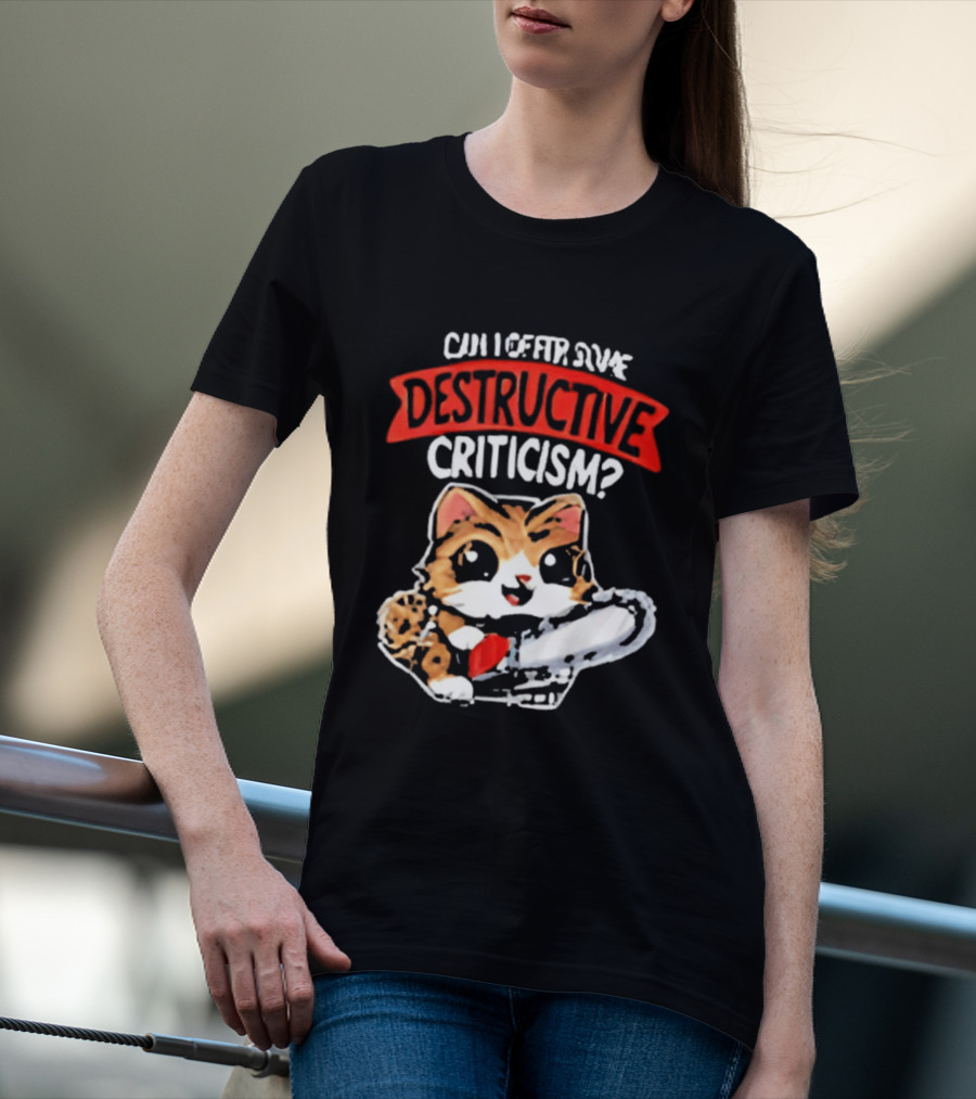 Cat Can I Offer Some Destructive Criticism Chainsaw Cat T-Shirt