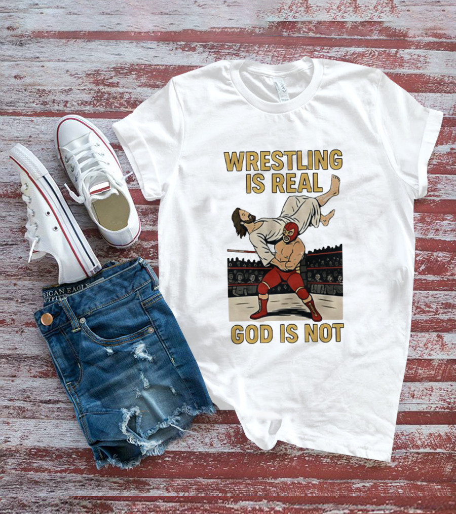 Wrestling Is Real God Is Not Jesus In Wrestling Ring T-Shirt
