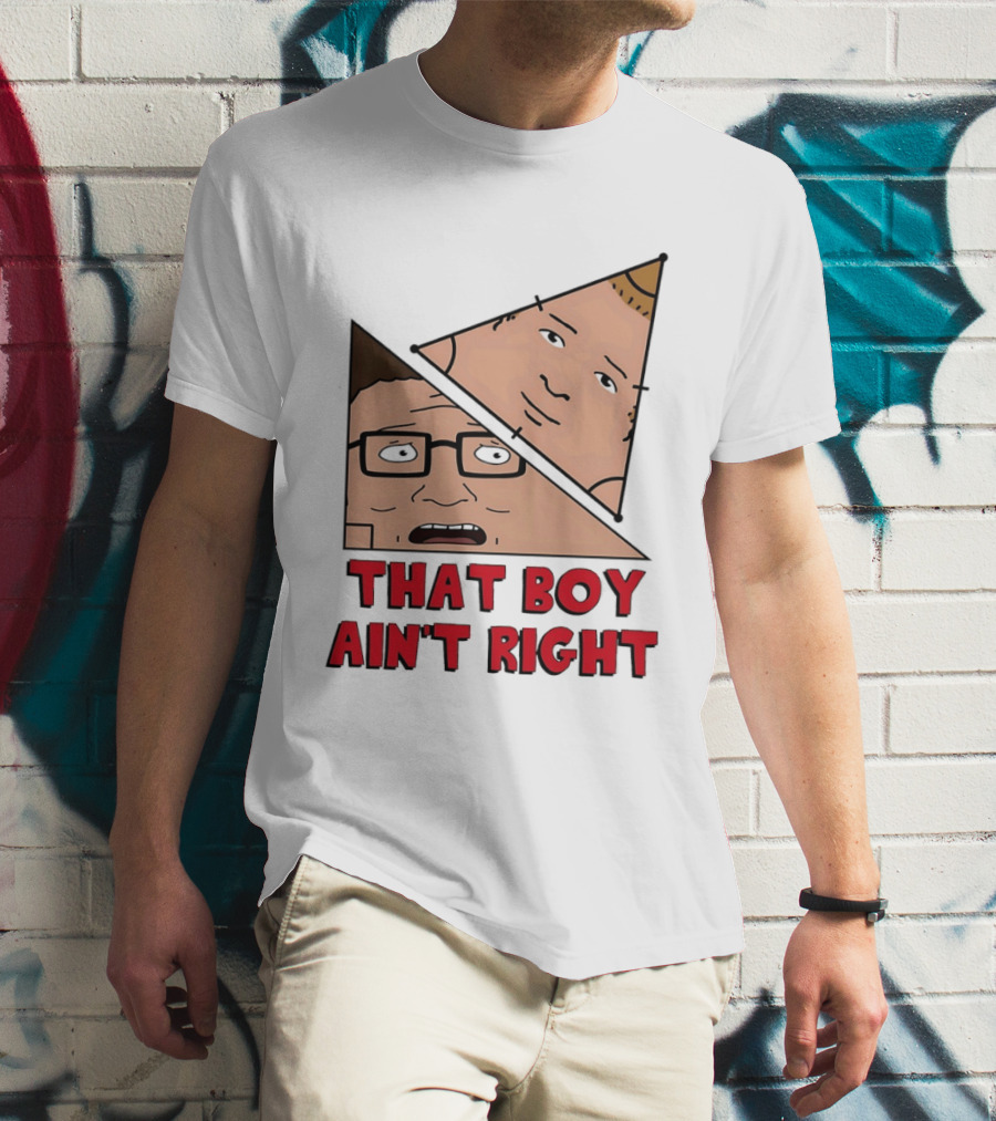 King Of The Hill Hank And Bobby Hill That Boy Ain't Right T-Shirt