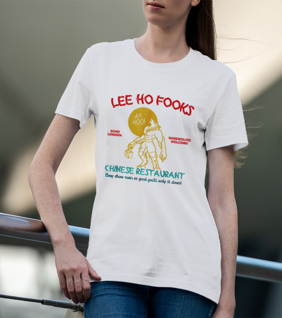 Lee Ho Fooks Soho London Werewolves Welcome Chinese Restaurant Beef Chow Mein Iconic Lyrics T-Shirt
