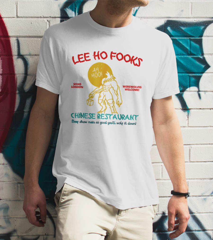 Lee Ho Fooks Soho London Werewolves Welcome Chinese Restaurant Beef Chow Mein Iconic Lyrics T-Shirt