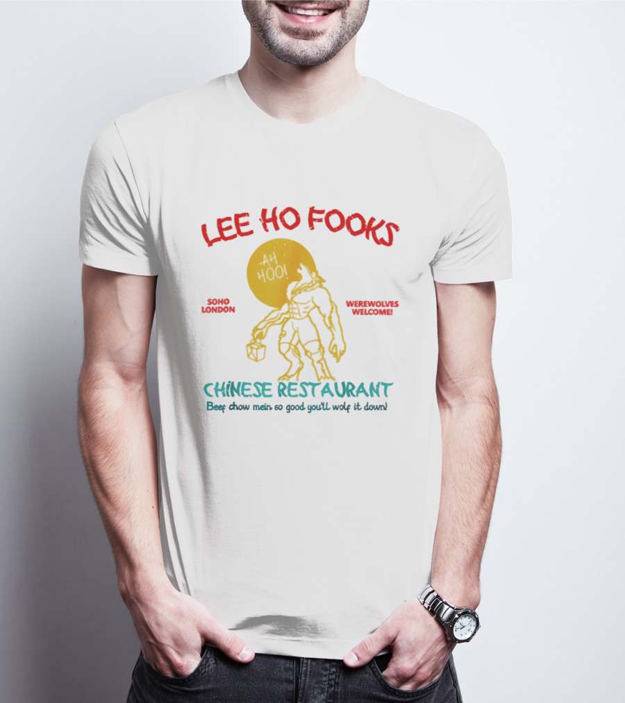 Lee Ho Fooks Soho London Werewolves Welcome Chinese Restaurant Beef Chow Mein Iconic Lyrics T-Shirt