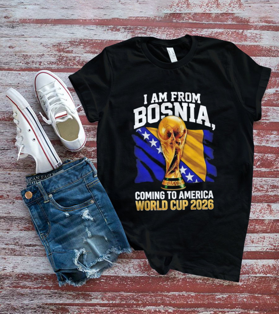 I Am From Bosnia Coming To America World Cup 2026 T-Shirt