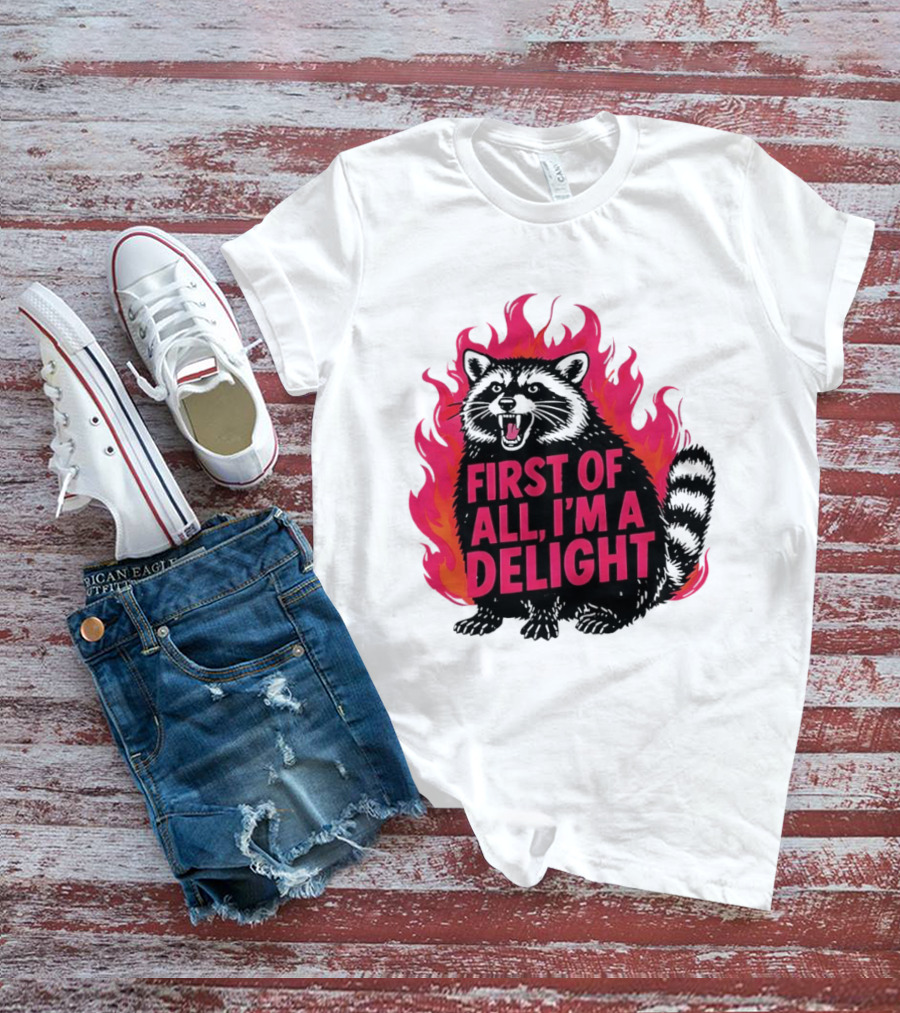 Angry Raccoon First Of All I'm A Delight Flaming T-Shirt