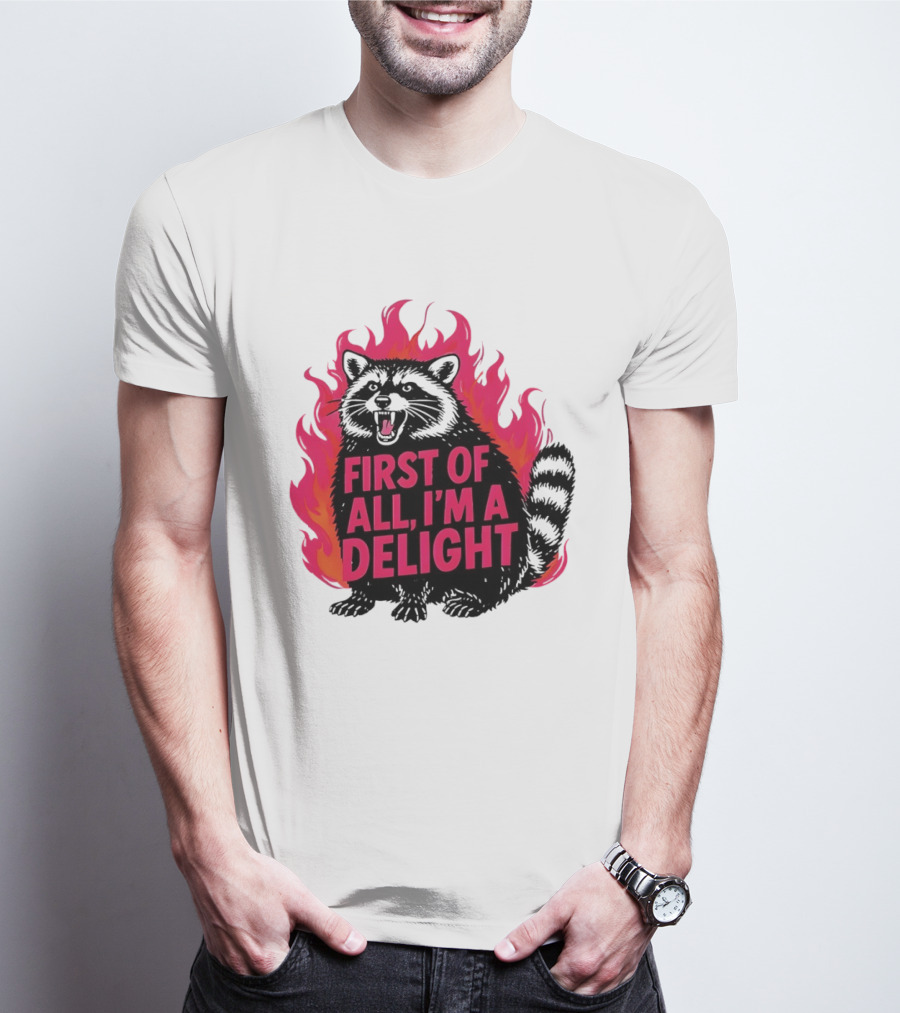 Angry Raccoon First Of All I'm A Delight Flaming T-Shirt