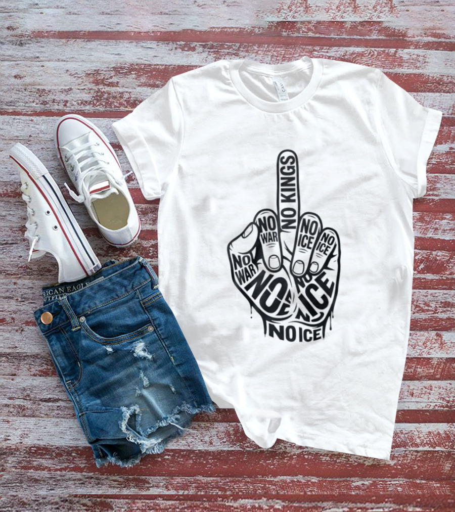 No Kings No War No Ice Anti Establishment Middle Finger T-Shirt