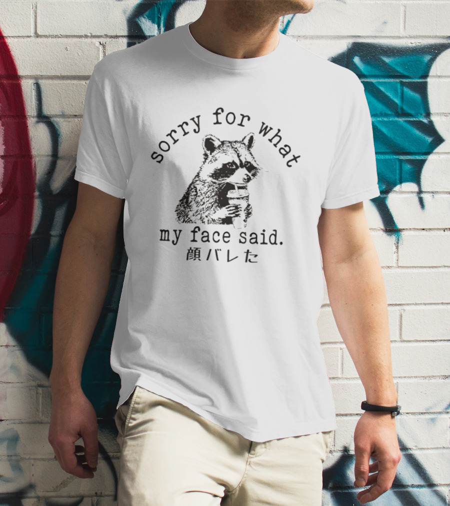 Raccoon Sorry For What My Face Said Meme T-Shirt
