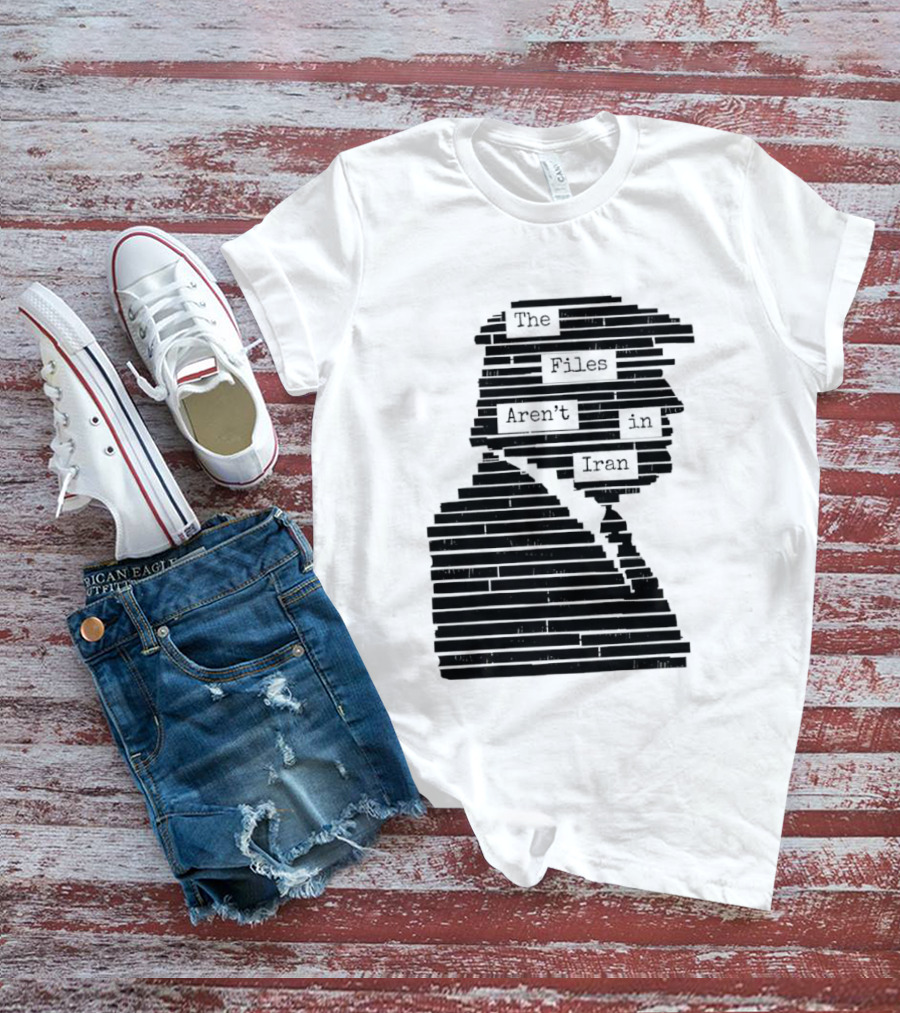 The Files Aren't In Iran Redacted T-Shirt