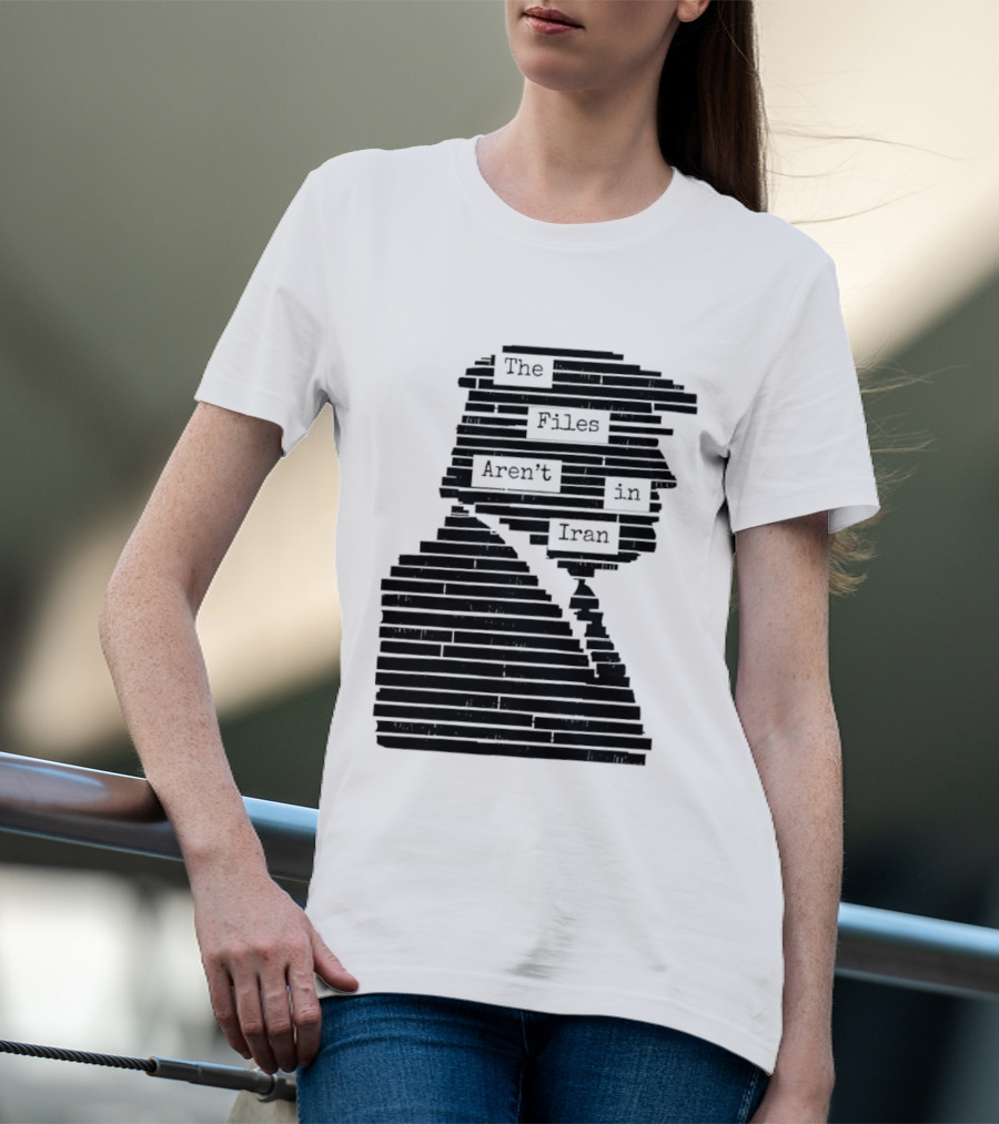 The Files Aren't In Iran Redacted T-Shirt