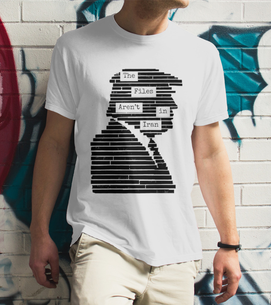 The Files Aren't In Iran Redacted T-Shirt