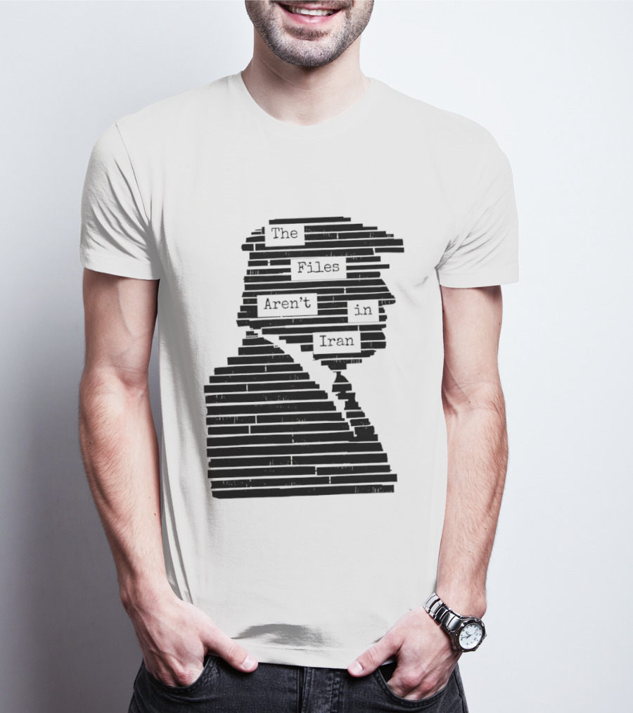 The Files Aren't In Iran Redacted T-Shirt