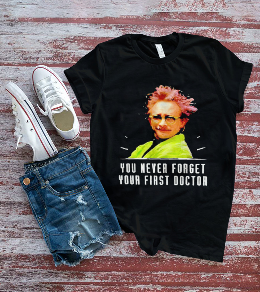 Dr Clayton Forrester You Never Forget Your First Doctor Memorable T-Shirt