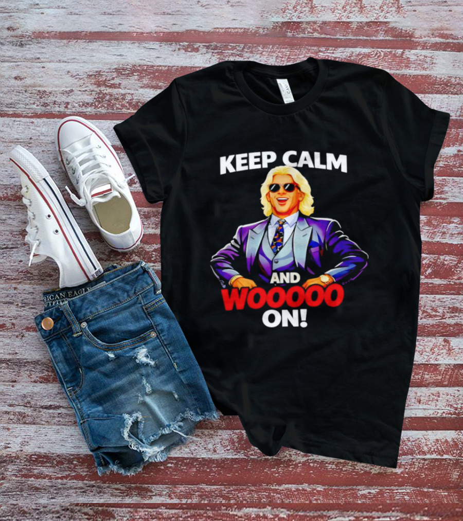 Keep Calm And Woooo On Ric Flair Legendary Catchphrase T-Shirt