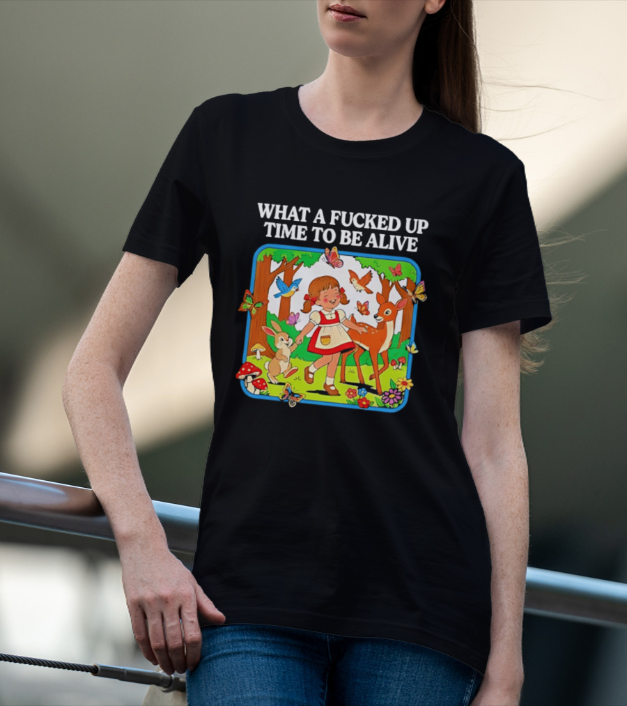 What A Fucked Up Time To Be Alive Whimsical Forest Creatures T-Shirt