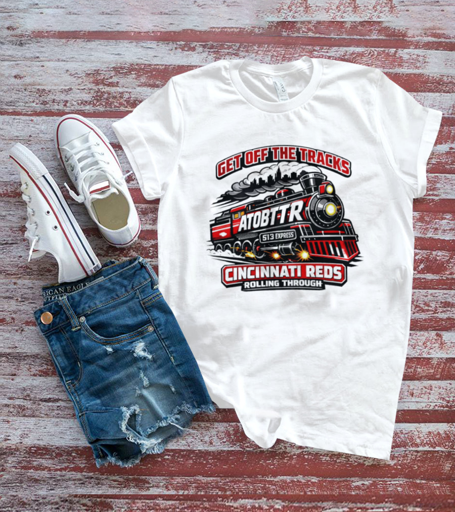 Cincinnati Reds Get Off The Tracks Train ATOBTTR Rolling Through T-Shirt