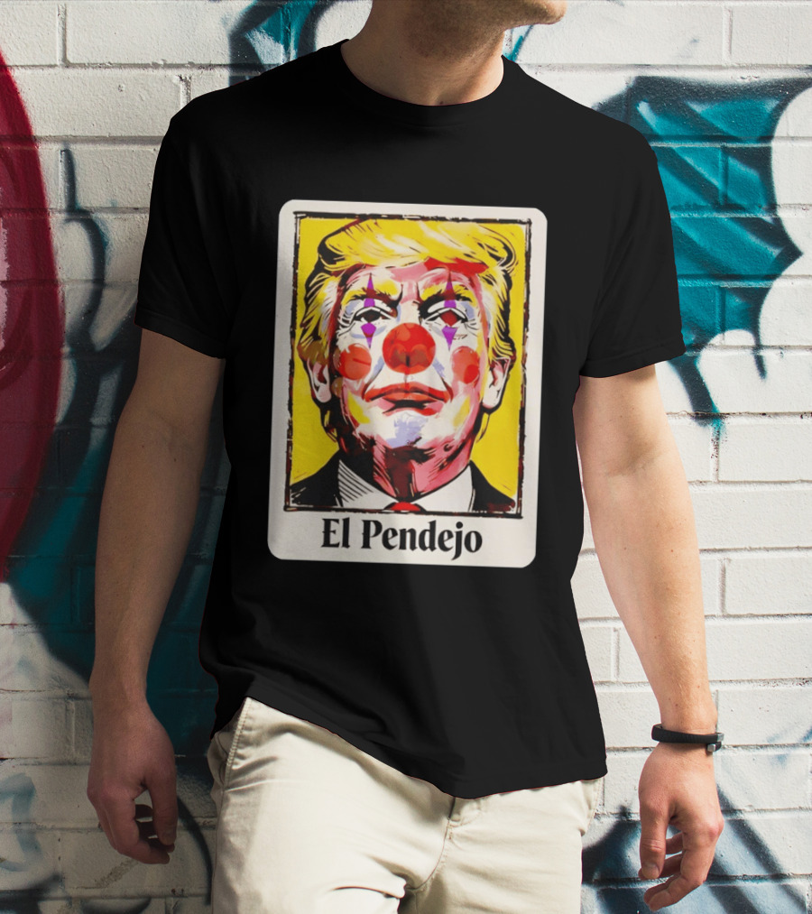 El Pendejo Satirical Clown Trump T-Shirt