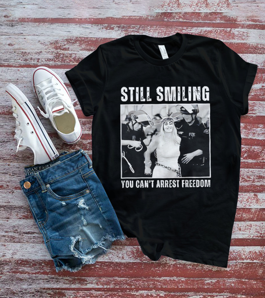 Still Smiling You Can't Arrest Freedom Iconic Protest T-Shirt