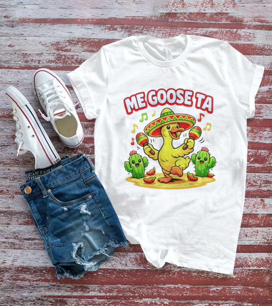 Me Goose Ta Cinco De Mayo Goose Sombrero Maracas Fiesta Cactus Fun T-Shirt