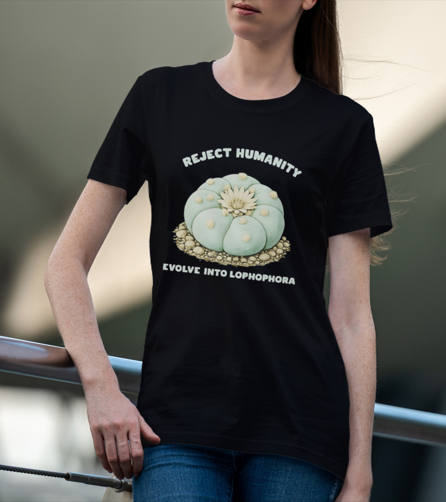 Reject Humanity Evolve Into Lophophora Peyote Cactus Botanical Humor T-Shirt