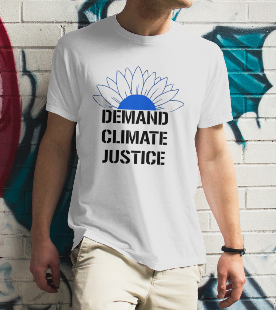 Demand Climate Justice Sunflower Environmental Awareness T-Shirt