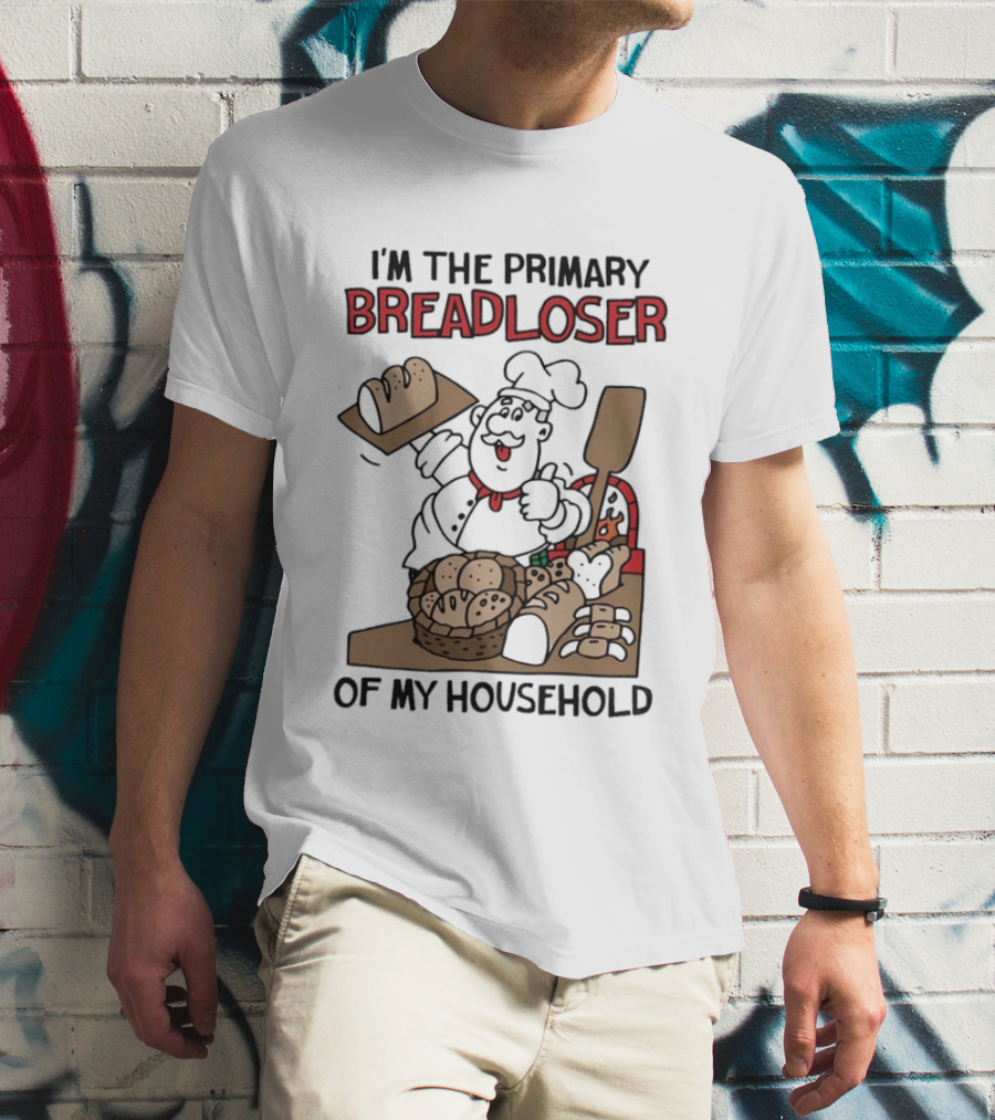 I'm The Primary Breadloser Of My Household Chef With Bread Basket T-Shirt