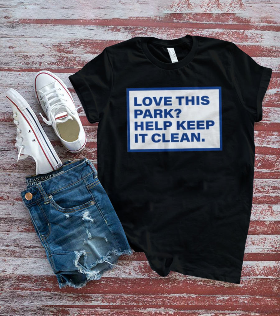 Love This Park Help Keep It Clean T-Shirt