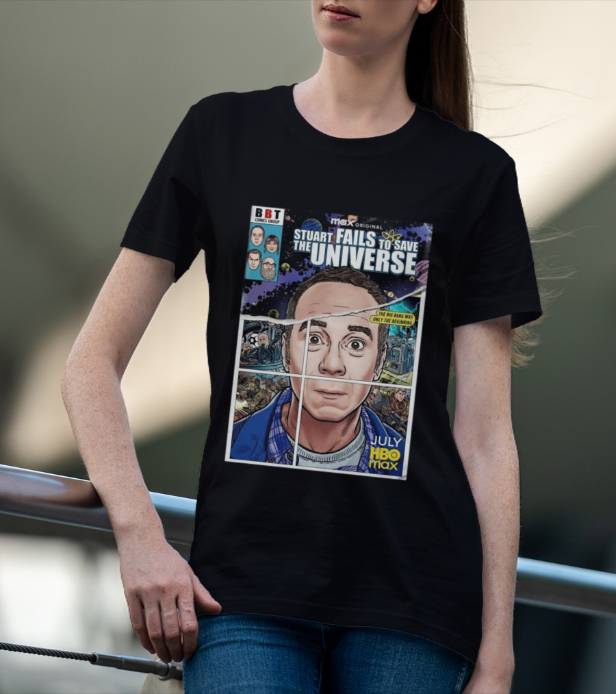BBT Comics Stuart Fails To Save Universe The Big Bang Was Only The Beginning July HBO Max T-Shirt