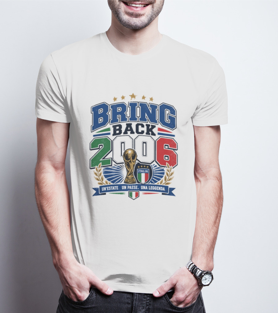 Italy World Champion Bring Back 2006 Unestate Un Paese Una Leggenda T-Shirt