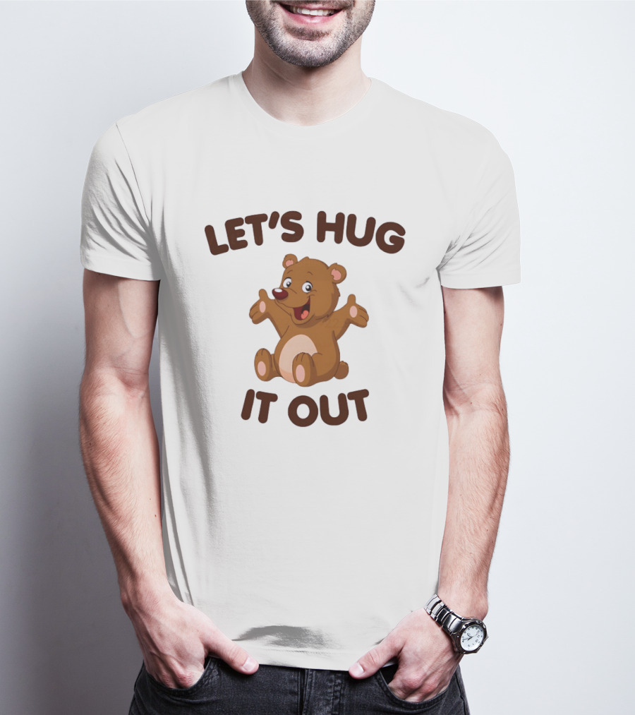 Let's Hug It Out Cute Teddy Bear Hugging T-Shirt