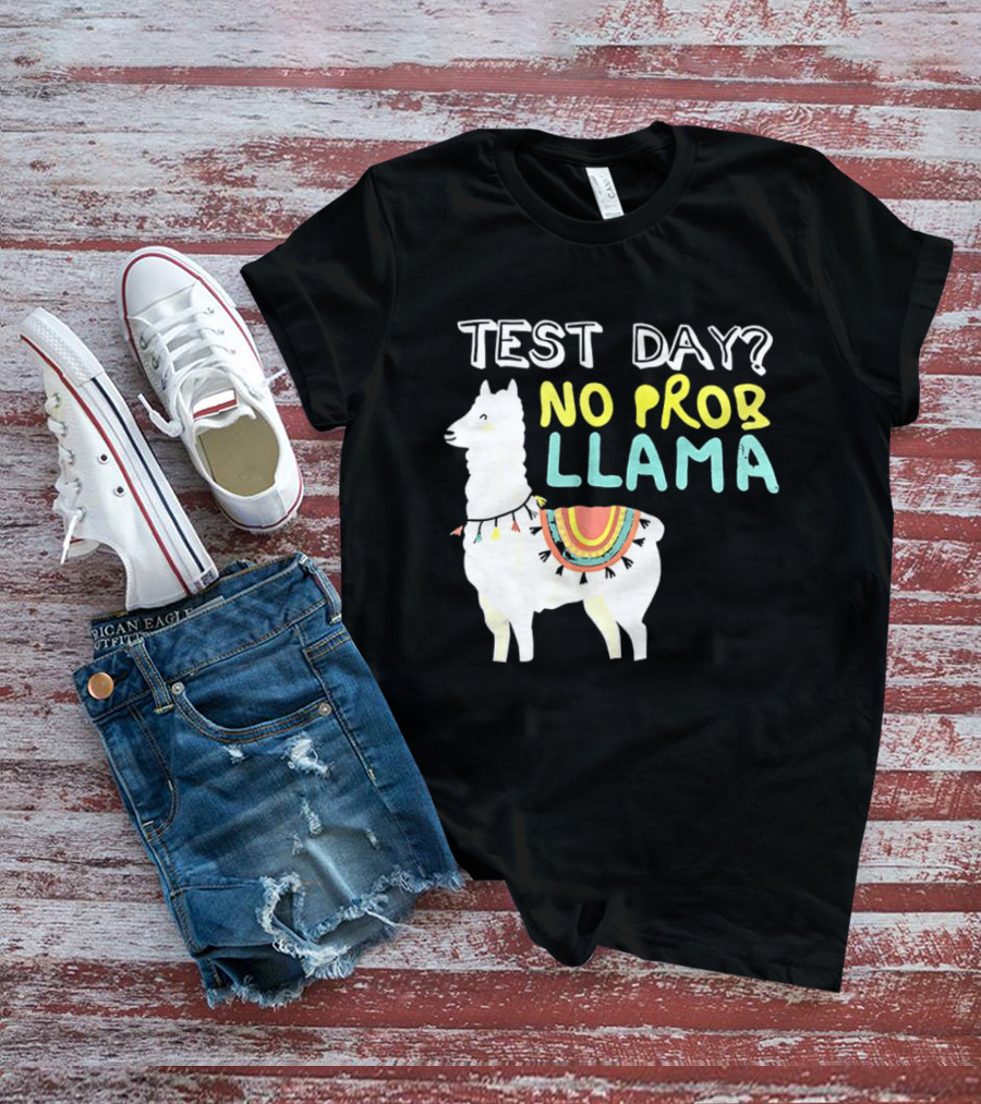 Test Day No Prob Llama Funny Test Prep Llama T-Shirt