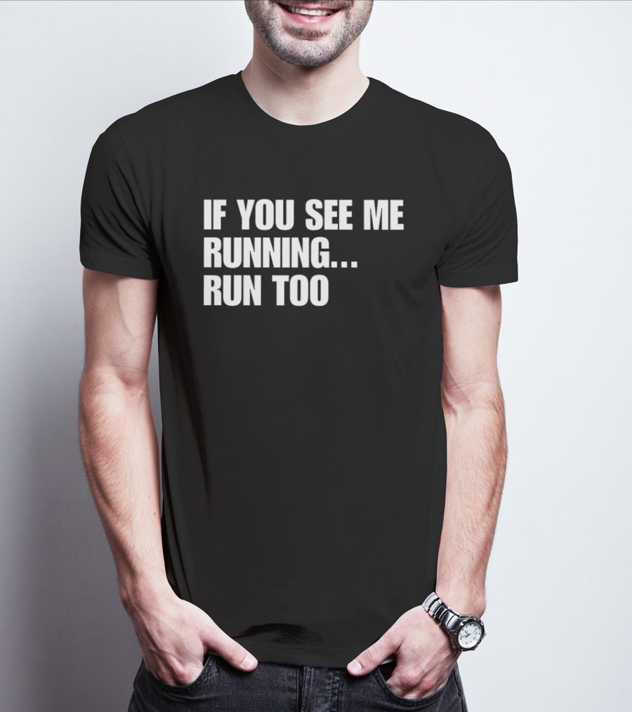 If You See Me Running Run Too Funny Phrase T-Shirt