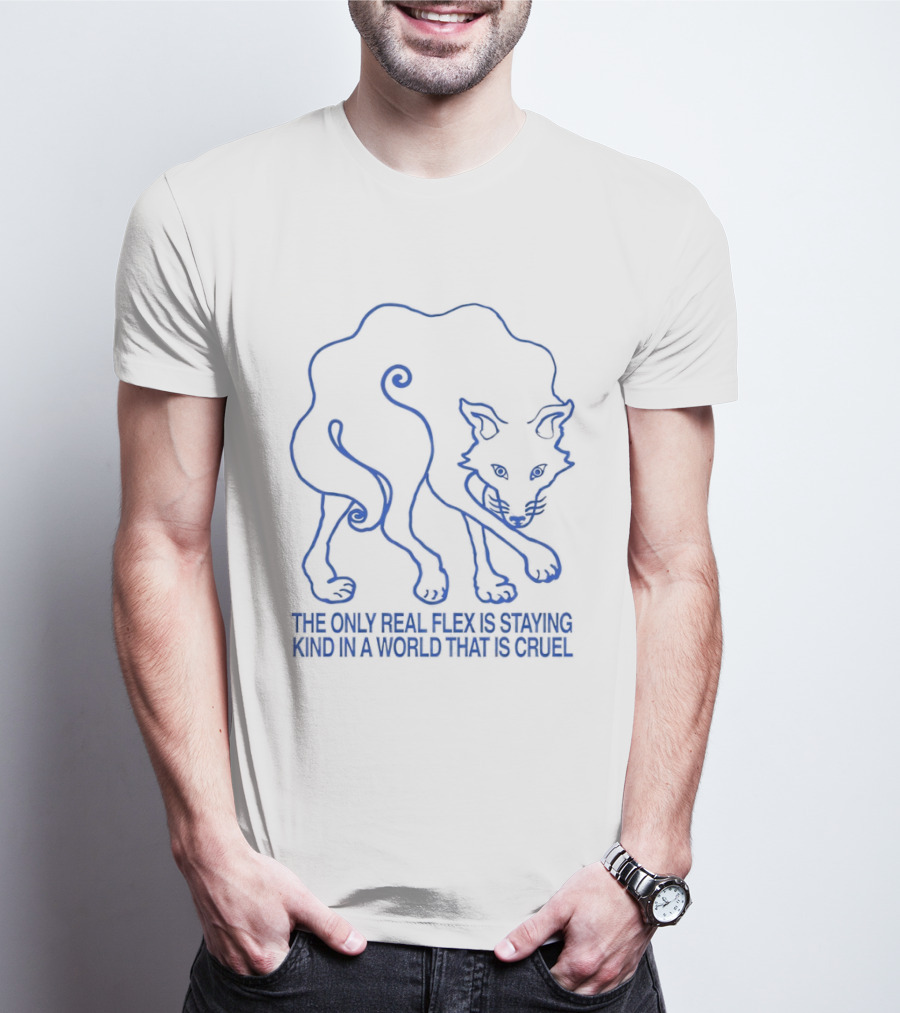 Wolf The Only Real Flex Is Staying Kind In A World That Is Cruel T-Shirt