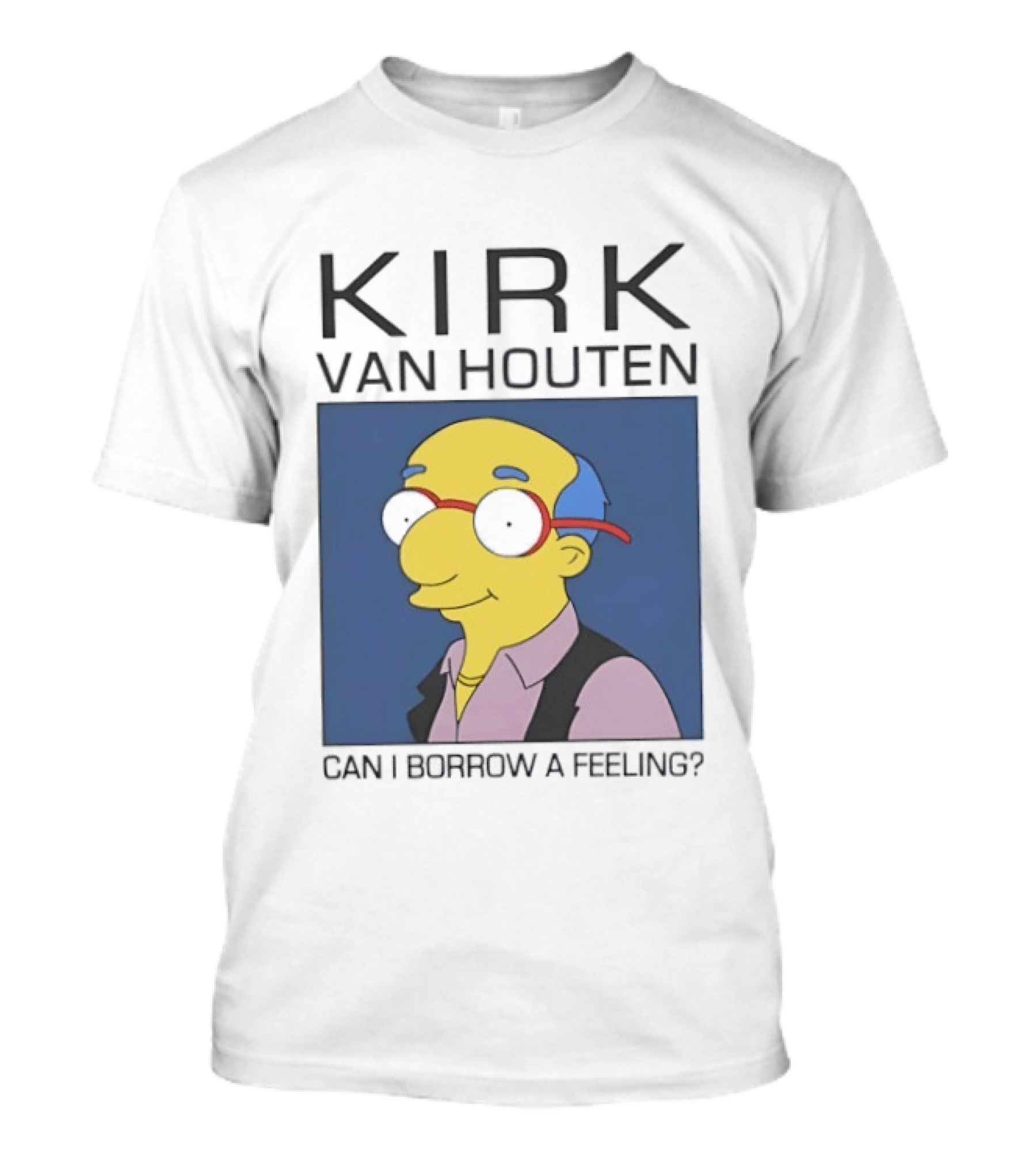 Kirk Van Houten Can I Borrow A Feeling Simpsons Meme Recognition T-Shirt