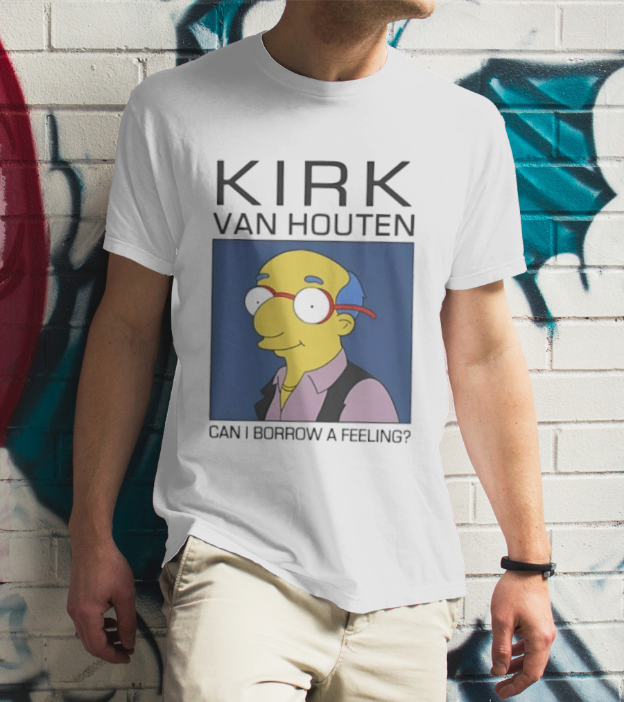 Kirk Van Houten Can I Borrow A Feeling Simpsons Meme Recognition T-Shirt