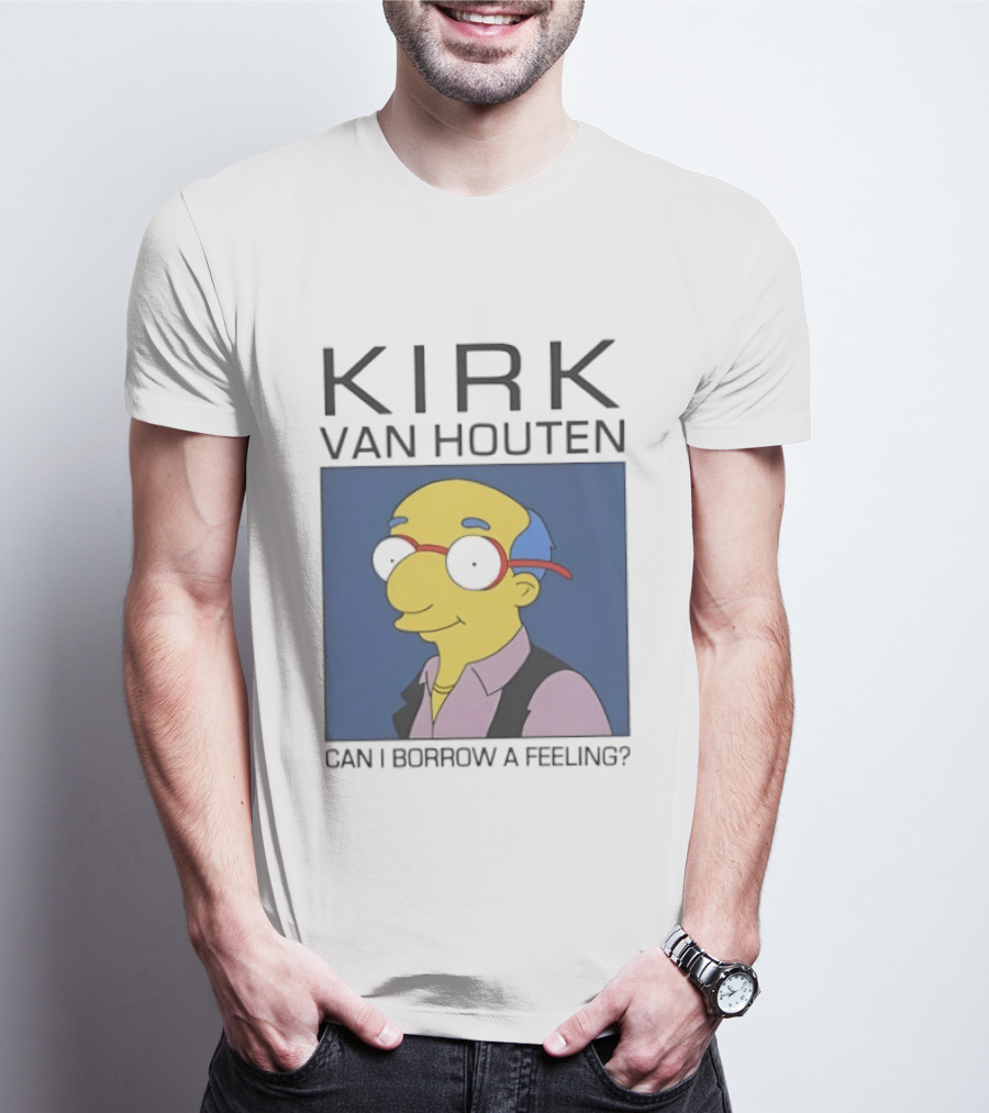 Kirk Van Houten Can I Borrow A Feeling Simpsons Meme Recognition T-Shirt