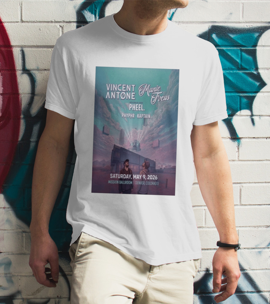 Vincent Antone Manic Focus Tour Denver May 9 2026 Mission Ballroom Pheel Phyphr Kaptain T-Shirt