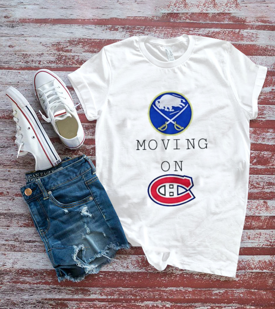 Buffalo Sabres Moving On Montreal Canadiens Rivalry NHL Hockey T-Shirt